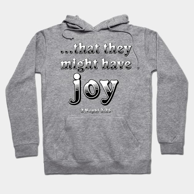 That They Might Have Joy Hoodie by photokapi